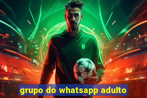 grupo do whatsapp adulto